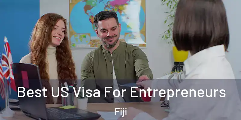  Best US Visa For Entrepreneurs Fiji