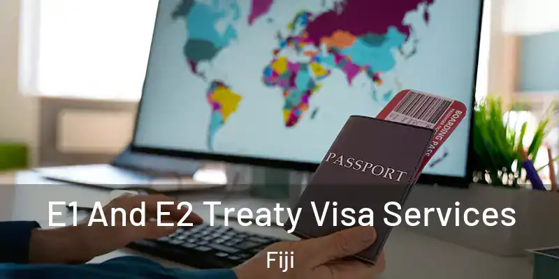  E1 And E2 Treaty Visa Services Fiji