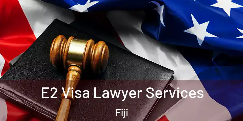  E2 Visa Lawyer Services Fiji