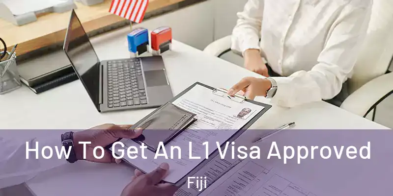  How To Get An L1 Visa Approved Fiji