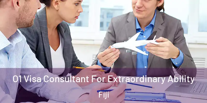  O1 Visa Consultant For Extraordinary Ability Fiji