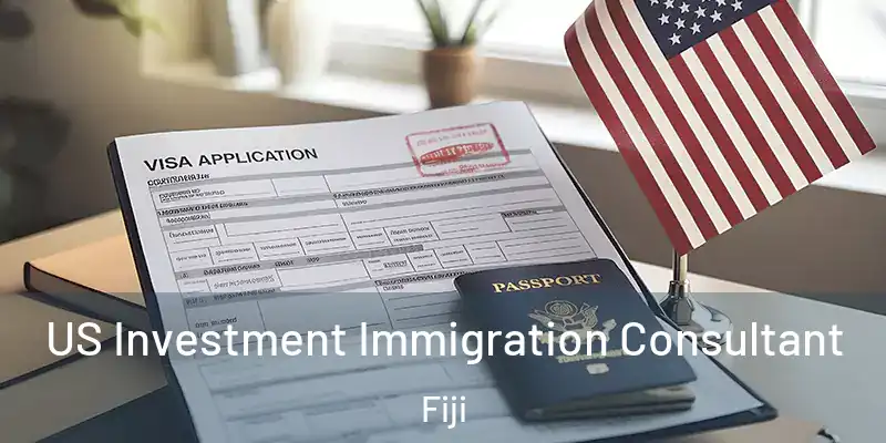  US Investment Immigration Consultant Fiji