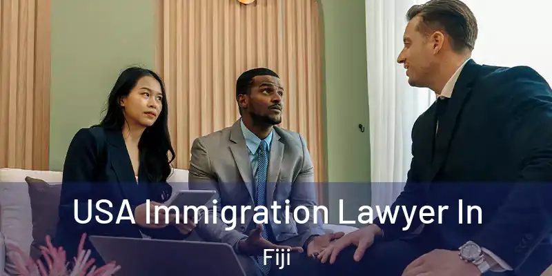  USA Immigration Lawyer In Fiji